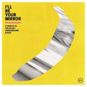 Various Artists I'll Be Your Mirror: A Tribute To The Velvet Underground & Nico  LP