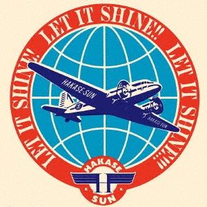 HAKASE-SUN LET IT SHINE! LET IT SHINE!! LET IT SHI...