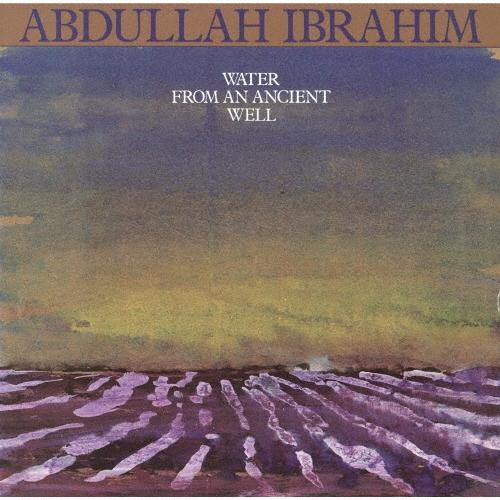 Abdullah Ibrahim ウォーター・フロム・アン・アンシェント・ウェル＜完全限定生産盤＞ ...