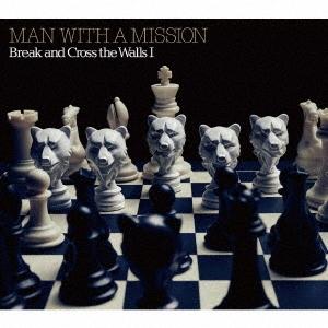 MAN WITH A MISSION Break and Cross the Walls I ［CD+DVD］＜初回生産限定盤＞ CD