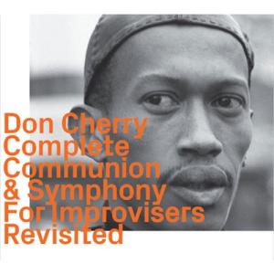 Don Cherry Complete Communion &amp; Symphony For Impro...