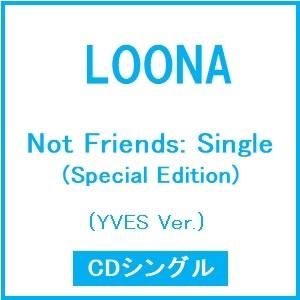 LOONA Not Friends: Single (Special Edition)(YVES Ver.) 12cmCD Single