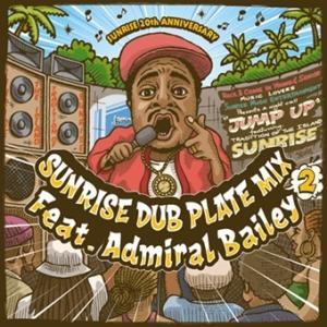 SunRise SUNRISE DUBPLATE MIX 2 feat. Admiral Baile...