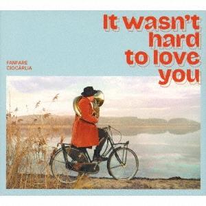 Fanfare Ciocarlia It wasn't hard to love you〜25年の愛をこめて CD｜tower