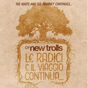 Of New Trolls Le Radici E Il Viaggio Continua... C...