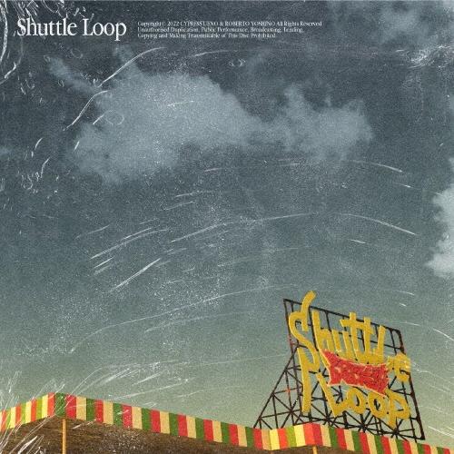 サイプレス上野とロベルト吉野 Shuttle Loop CD
