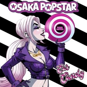 Osaka Popstar / Ear Candy 輸入盤