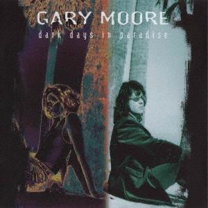 Gary Moore ダーク・デイズ・イン・パラダイス＜生産限定盤＞ CD