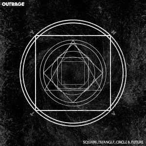 OUTRAGE SQUARE, TRIANGLE, CIRCLE &amp; FUTURE ［CD+DVD］...