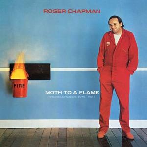 Roger Chapman Moth To A Flame: The Recordings 1979...