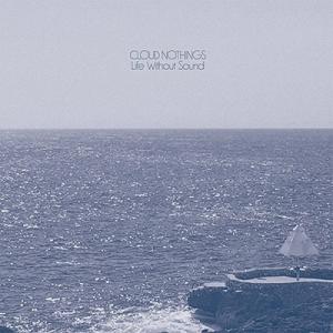 Cloud Nothings LIFE WITHOUT SOUND＜期間限定価格盤＞ LP