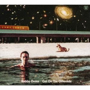 Bobby Oroza ゲット・オン・ジ・アザーサイド CD
