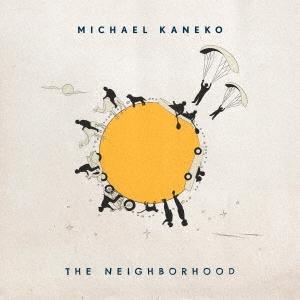 Michael Kaneko THE NEIGHBORHOOD＜通常盤＞ CD