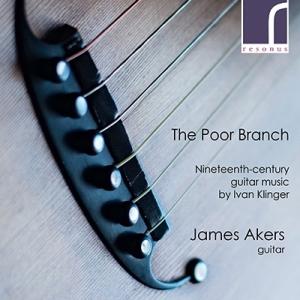 ジェームズ エイカーズ The Poor Branch クリンゲル: ギター音楽集 CD