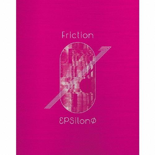 εpsilonΦ Friction ［CD+Blu-ray Disc］＜生産限定盤＞ CD