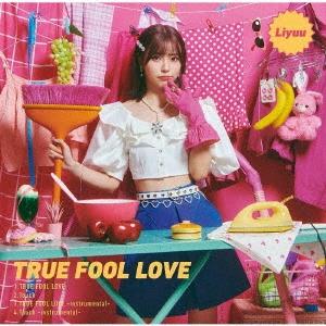 Liyuu TRUE FOOL LOVE ［CD+Blu-ray Disc］＜初回限定盤＞ 12cm...