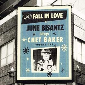 June Bisantz Let's Fall In Love - Sings Chet Baker...