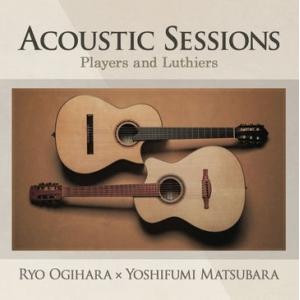 Ryo Ogihara(荻原亮) ACOUSTIC SESSIONS 〜Players and Lu...