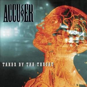 Accuser Taken by the Throat CD