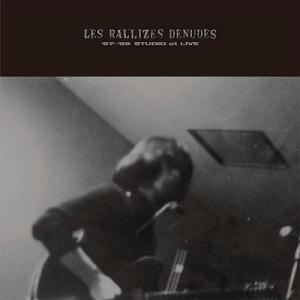 裸のラリーズ (Les Rallizes Denudes) &apos;67-&apos;69 STUDIO et LI...