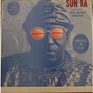 Sun Ra &amp; His Blue Universe Arkestra Universe in Bl...