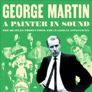 George Martin A Painter In Sound Pre-Beatles Produ...