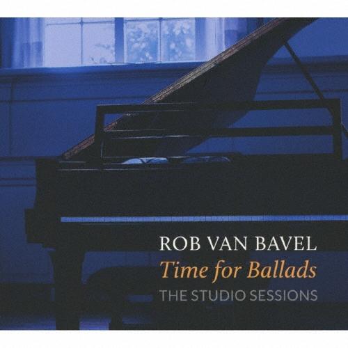 Rob Van Bavel タイム・フォー・バラッズ〜ザ・スタジオ・セッションズ CD