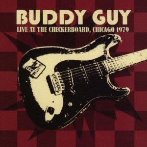 Buddy Guy ライヴ・アット・ザ・チェッカーボード・シカゴ・1979＜完全限定生産盤＞ CD