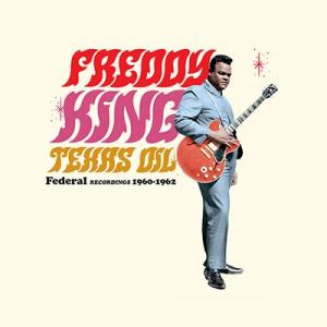 Freddie King Texas Oil: Federal Recordings 1960-19...