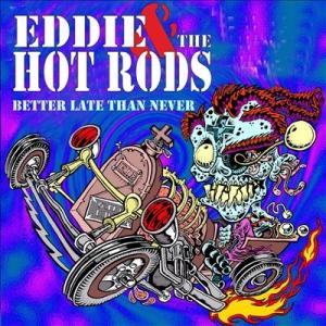 Eddie &amp; The Hot Rods Better Late Than Never CD
