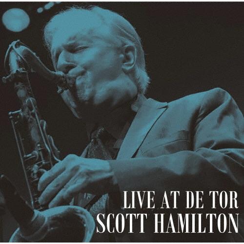 Scott Hamilton ライヴ・アット・デ・トア＜完全限定生産盤＞ CD