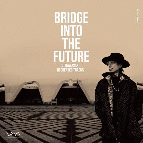 DJ KAWASAKI BRIDGE INTO THE FUTURE DJ KAWASAKI REC...