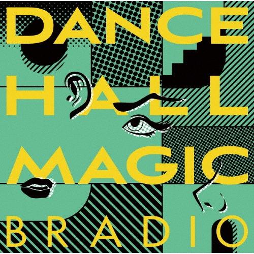 BRADIO DANCEHALL MAGIC ［CD+Blu-ray Disc］＜初回生産限定盤＞ ...