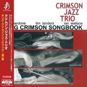 Crimson Jazz Trio King Crimson Songbook Volume One...