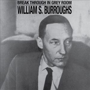 William S. Burroughs Break Through In Grey Room＜Tr...