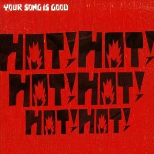 YOUR SONG IS GOOD Hot! Hot! Hot! Hot! Hot! Hot! LP