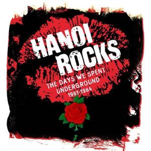 Hanoi Rocks The Days We Spent Underground 1981-198...