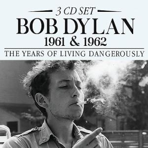 Bob Dylan 1961 &amp; 1962: The Years Of Living Dangero...