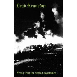 Dead Kennedys Fresh Fruit for Rotting Vegetables C...