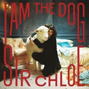 Sir Chloe I Am The Dog CD