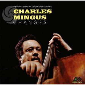 Charles Mingus Changes: The Complete 1970s Atlanti...