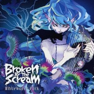 Broken By The Scream Whitewater Park＜Type-B＞ CD