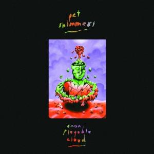 Pet Shimmers アノン・プレイアブル・クラウド CD