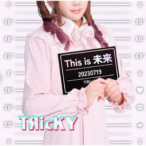 TЯicKY This is 未来 CD