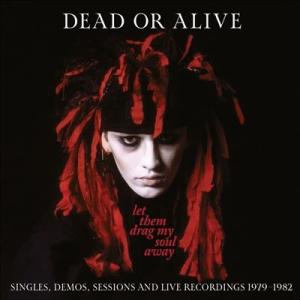 Dead Or Alive Let Them Drag My Soul Away - Singles...