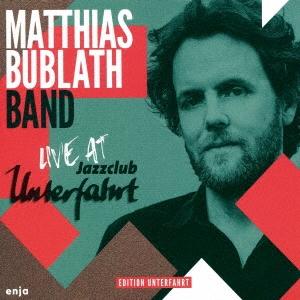 Matthias Bublath Band ライヴ・アット・ジャズクラブ・ウンターファート＜完全限定...