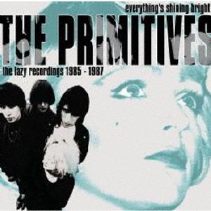 The Primitives エブリシングス・シャイニング・ブライト:ザ・レイジー・レコーディングス...