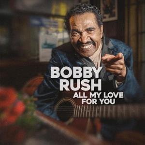 Bobby Rush All My Love For You LP