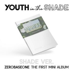 ZEROBASEONE Youth In The Shade: 1st Mini Album (SHADE Ver.) CD ※特典あり｜tower