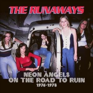 The Runaways Neon Angels On The Road To Ruin 1976-...